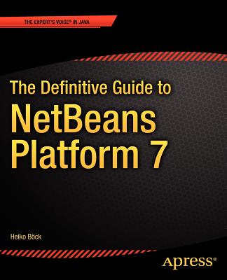 The Definitive Guide to NetBeansTM Platform 7 - Bck, Heiko