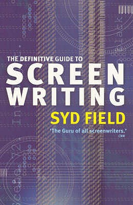 The Definitive Guide To Screenwriting - Field, Syd