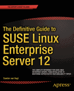 The Definitive Guide to Suse Linux Enterprise Server 12