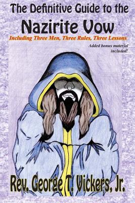 The Definitive Guide to the Nazirite Vow - Vickers Jr, George T