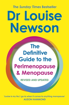 The Definitive Guide to the Perimenopause and Menopause - The Sunday Times bestseller 2024: Revised and Updated - Newson, Dr Louise