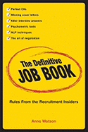 The Definitive Job Book: Rules from the Recruitment Insiders - Watson, Anne, Ms.