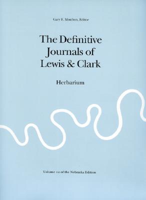 The Definitive Journals of Lewis & Clark - Lewis, Meriwether, and Clark, William, and Moulton, Gary E (Editor)