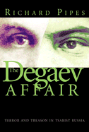 The Degaev Affair: Terror and Treason in Tsarist Russia