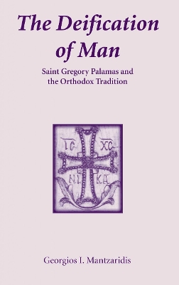 The Deification of Man: St. Gregory Palamas and Orthodox Tradition - Mantzaridis, Georgios I, and Sherrard, Liadain (Translated by)