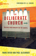 The Deliberate Church: Building Your Ministry on the Gospel