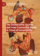 The Deliberative System and Inter-Connected Media in Times of Uncertainty