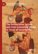 The Deliberative System and Inter-Connected Media in Times of Uncertainty