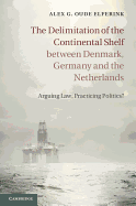 The Delimitation of the Continental Shelf Between Denmark, Germany and the Netherlands: Arguing Law, Practicing Politics?