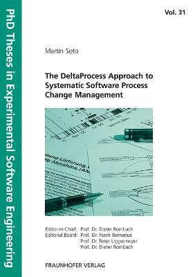 The DeltaProcess Approach to Systematic Software Process Change Management. - Rombach, Dieter (Editor), and Liggesmeyer, Peter (Editor), and Bomarius, Frank (Editor)