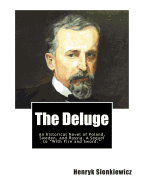 The deluge. An historical novel of Poland, Sweden, and Russia. A sequel to: With fire and sword. By: Henryk Sienkiewicz, translated from the polish By: Jeremiah Curtin (1835-1906) VOLUME 1. Poland -- History John II Casimir, 1648-1668