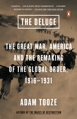 The Deluge: The Great War, America and the Remaking of the Global Order, 1916-1931 - Tooze, Adam