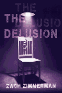 The Delusion - Zimmerman, Zach