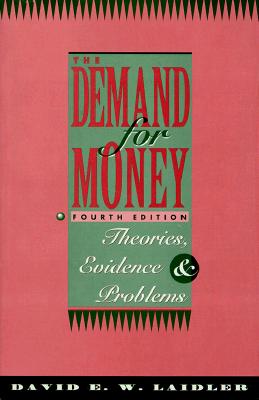 The Demand for Money: Theories, Evidence, and Problems - Laidler, David E W