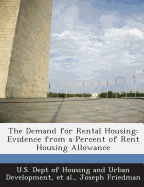 The Demand for Rental Housing: Evidence from a Percent of Rent Housing Allowance - Friedman, Joseph, MD
