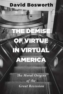 The Demise of Virtue in Virtual America - Bosworth, David