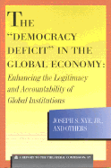 The "Democracy Deficit" in the Global Economy: Enhancing the Legitimacy and Accountability of Global Institutions
