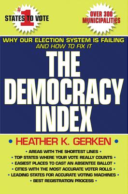 The Democracy Index: Why Our Election System Is Failing and How to Fix It - Gerken, Heather K.