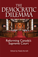 The Democratic Dilemma: Reforming Canada's Supreme Court Volume 129