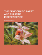 The Democratic Party and Philipine Independence