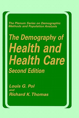 The Demography of Health and Health Care (Second Edition) - Pol, Louis G, and Thomas, Richard K