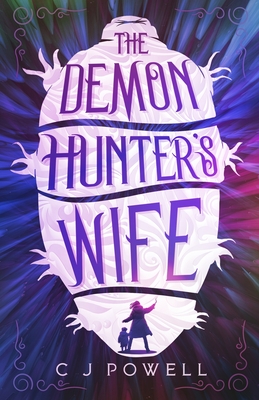 The Demon Hunter's Wife - Powell, C J