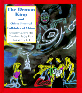 The Demon King and Other Festival Folktales of China - Han, Carolyn, and Han, Jay (Translated by)