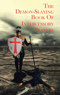 The Demon-Slaying Book of Intercessory Prayers