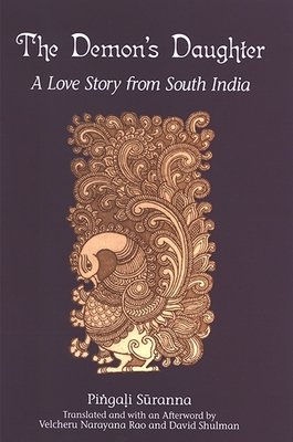 The Demon's Daughter: A Love Story from South India - Suranna, Pingali, and Narayana Rao, Velcheru (Afterword by), and Shulman, David (Afterword by)