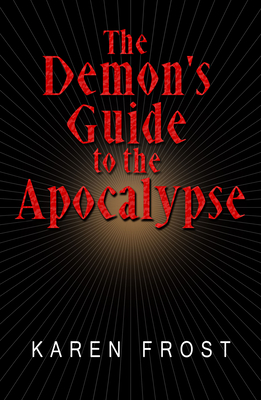 The Demon's Guide to the Apocalypse - Frost, Karen