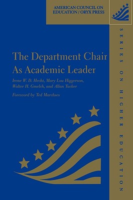 The Department Chair as Academic Leader - Hecht, Irene W D, and Higgerson, Mary Lou, and Gmelch, Walter H