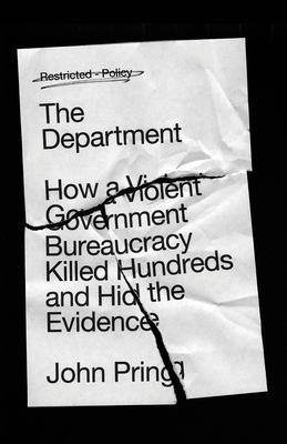 The Department: How a Violent Government Bureaucracy Killed Hundreds and Hid the Evidence - Pring, John