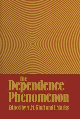 The Dependence Phenomenon - Glatt, M.M. (Editor)