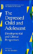 The Depressed Child and Adolescent: Developmental and Clinical Perspectives - Goodyer, Ian M. (Editor)