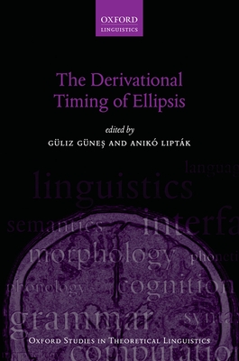 The Derivational Timing of Ellipsis - Gnes, Gliz (Editor), and Liptk, Anik (Editor)