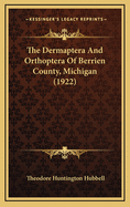The Dermaptera and Orthoptera of Berrien County, Michigan (1922)