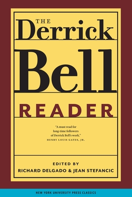 The Derrick Bell Reader - Delgado, Richard (Editor), and Stefancic, Jean (Editor)