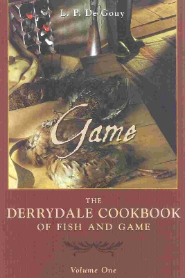 The Derrydale Game Cookbook - de Gouy, L P