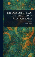The Descent of Man, and Selection in Relation to Sex