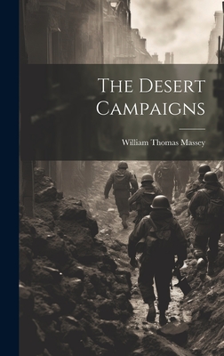 The Desert Campaigns - Massey, William Thomas