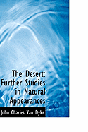 The Desert: Further Studies in Natural Appearances