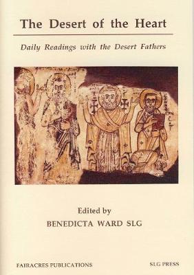 The Desert of the Heart: Daily Readings with the Desert Fathers - Ward, Benedicta (Translated by)
