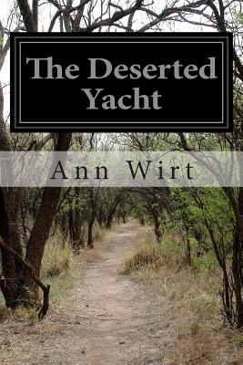 The Deserted Yacht - Wirt, Ann