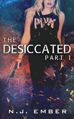 The Desiccated - Part 1 - Ember, N J, and Hasan, Nadia