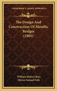 The Design and Construction of Metallic Bridges (1905)