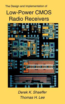 The Design and Implementation of Low-Power CMOS Radio Receivers - Shaeffer, Derek, and Lee, Thomas H, MD