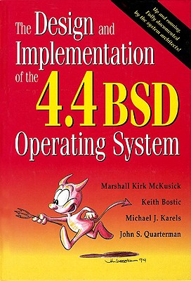 The Design and Implementation of the 4.4 BSD Operating System - McKusick, Marshall Kirk, and Bostic, Keith, and Karels, Michael J
