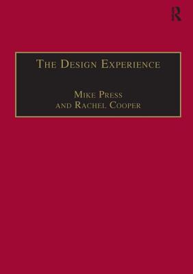 The Design Experience: The Role of Design and Designers in the Twenty-First Century - Press, Mike, and Cooper, Rachel