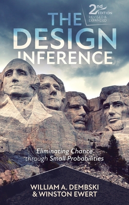 The Design Inference: Eliminating Chance through Small Probabilities - Dembski, William A, and Ewert, Winston