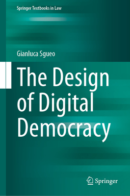 The Design of Digital Democracy - Sgueo, Gianluca